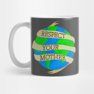 Respect Mother Earth! Mug